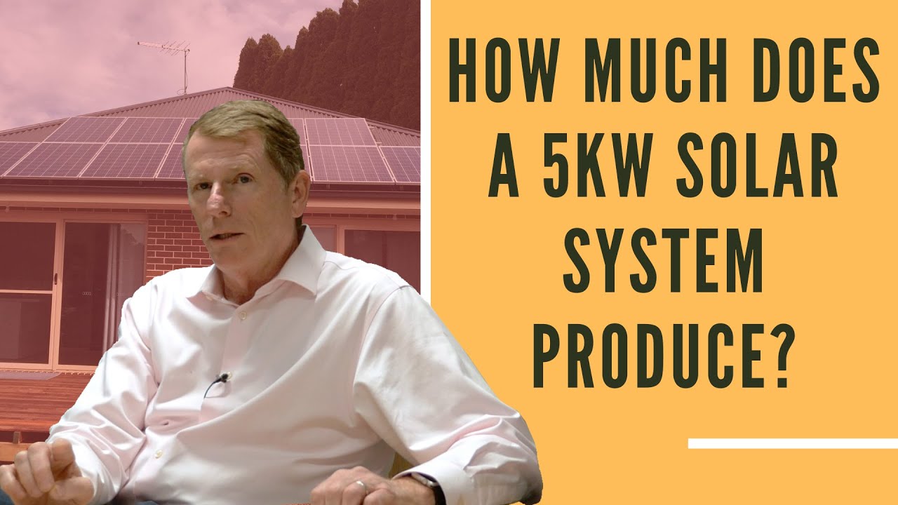 How Much Power Does A 5kW Solar System Produce In Australia?
