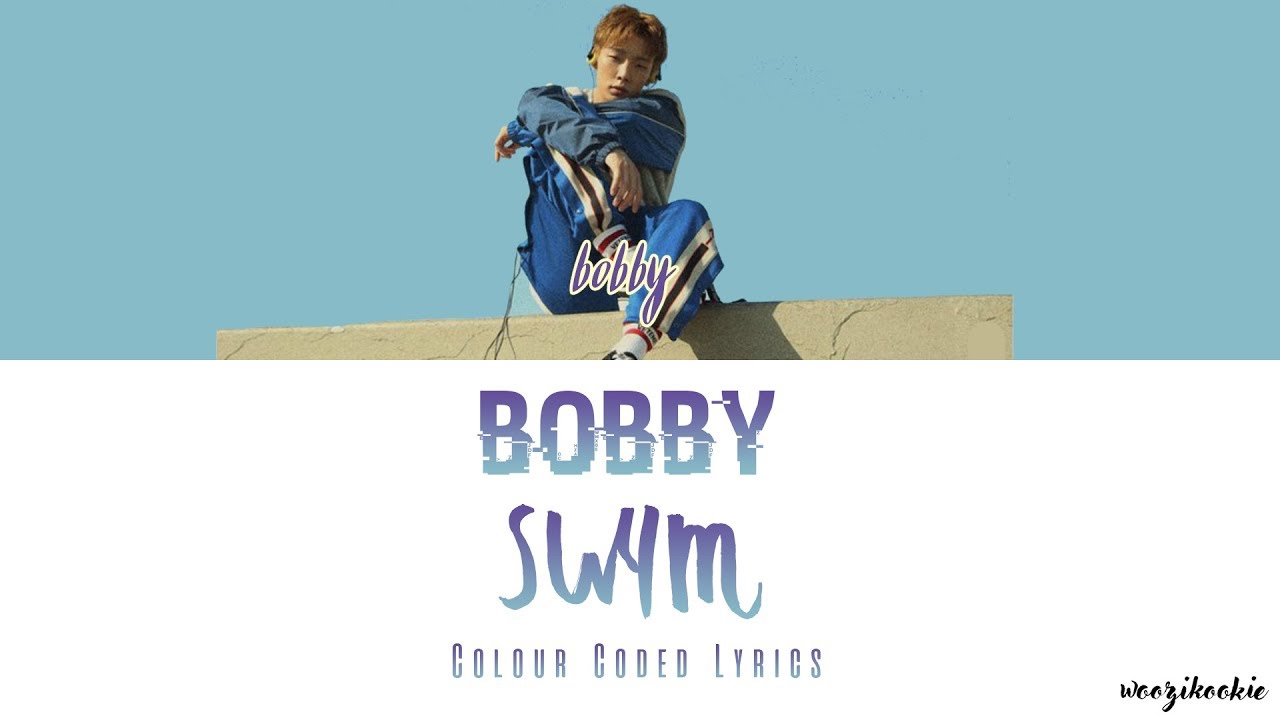Bobby - Swim [수영해] Colour Coded Lyrics; Han/Rom/Eng