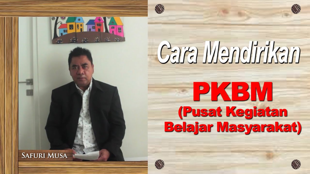 CARA MENDIRIKAN PKBM (Pusat Kegiatan Belajar Masyarakat) – SAFURI MUSA