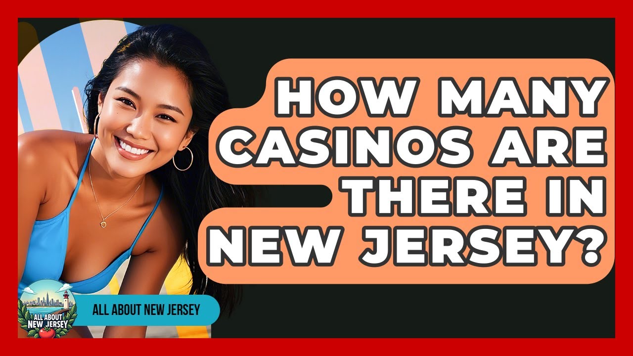 How Many Casinos Are There in New Jersey? - All About New Jersey