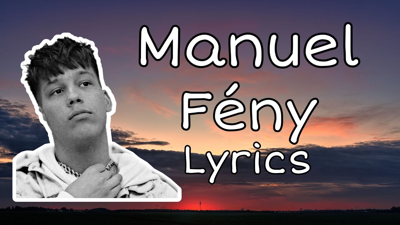 Manuel - F&eacute;ny /Lyrics Video/