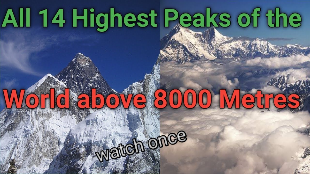 Top 14 Mountain Peaks above 8000 Metres In the World ? World's Highest peak and all Mountains...