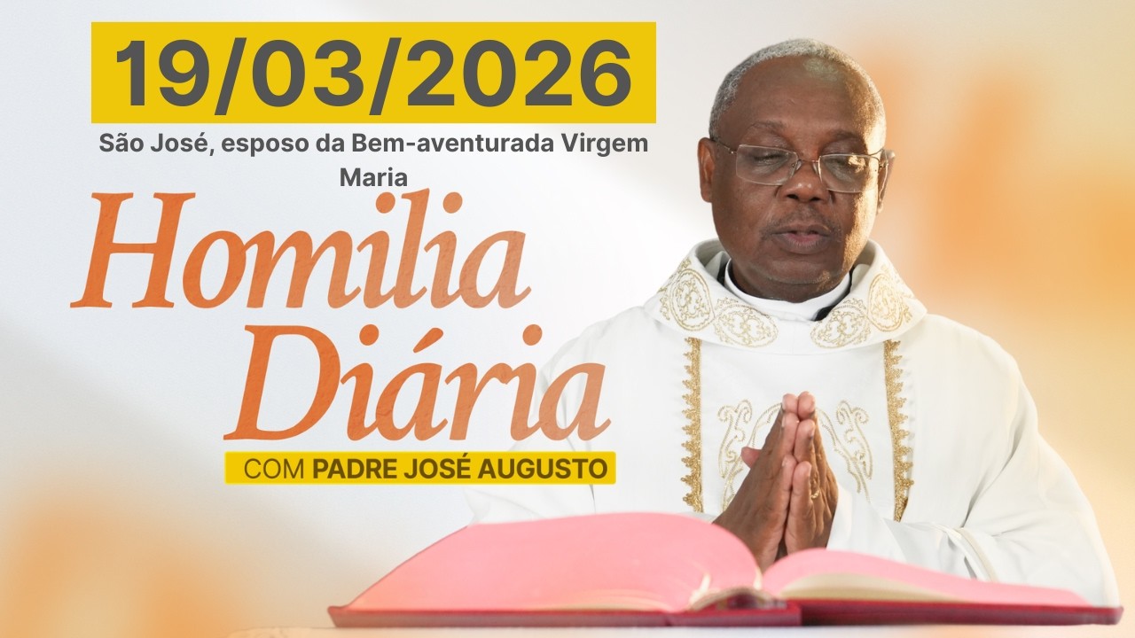 HOMILIA DIÁRIA | São José, esposo da Bem-aventurada Virgem Maria, padroeiro da Igreja universal