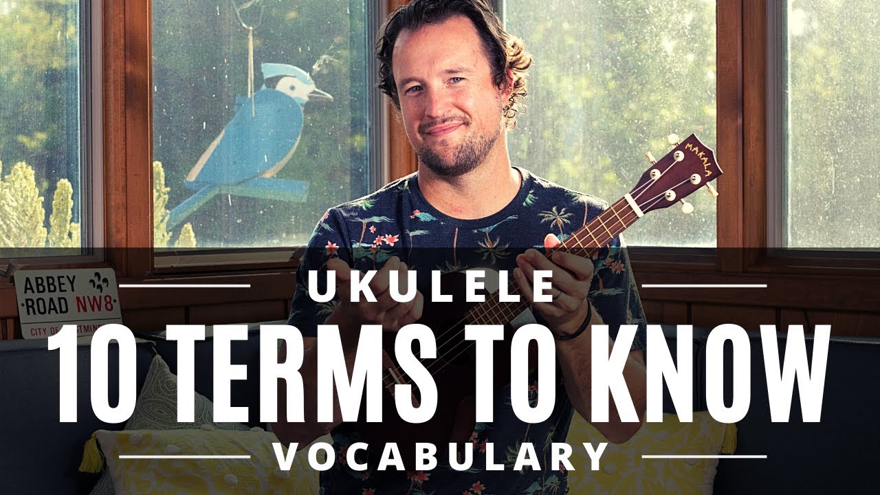 Ukulele Vocabulary | 10 Terms | Tutorial + Examples