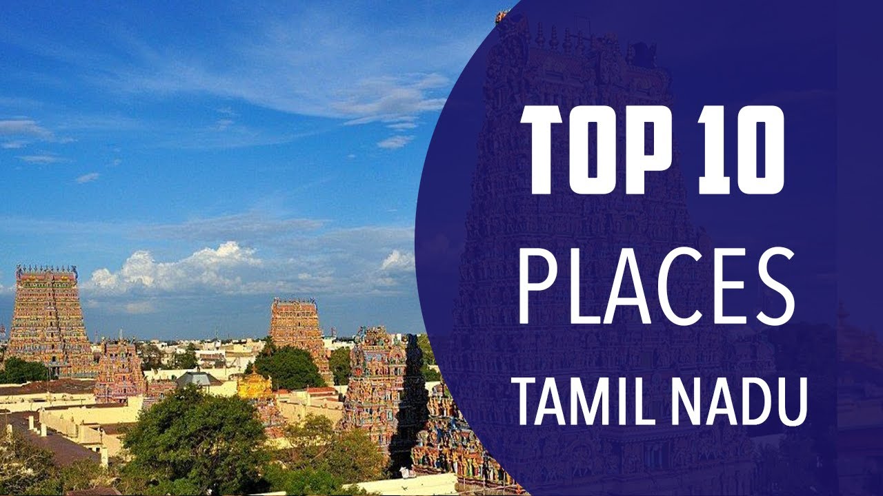 Top 10 Best Tourist Places to Visit in Tamil Nadu | India - English