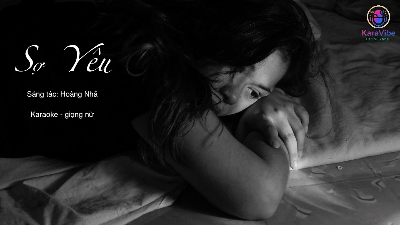 Sợ Y&ecirc;u - Karaoke tone nữ (female)  KaraVibe-VN H&aacute;t-Vui-Nhậu