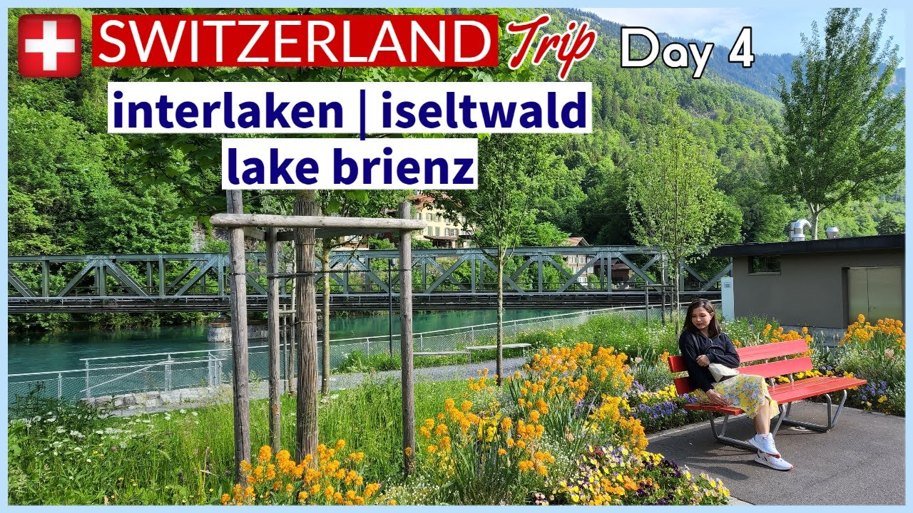 Switzerland Trip - Spring 2022 | INTERLAKEN, Lake Brienz Cruise & ISELTWALD