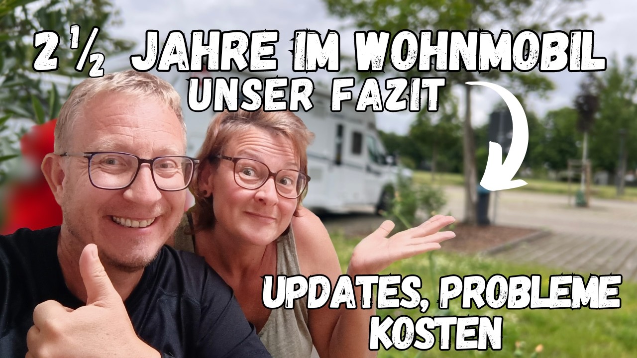 Pilote P740FGJ | Fazit nach 2,5 Jahren im Wohnmobil | Kosten, Probleme, Updates