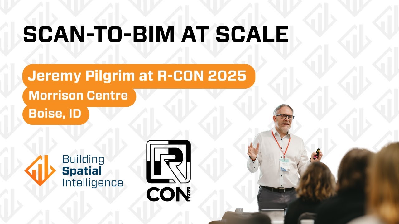 SCAN-TO-BIM AT SCALE: Jeremy Pilgrim at R-CON 2025, Boise, Idaho