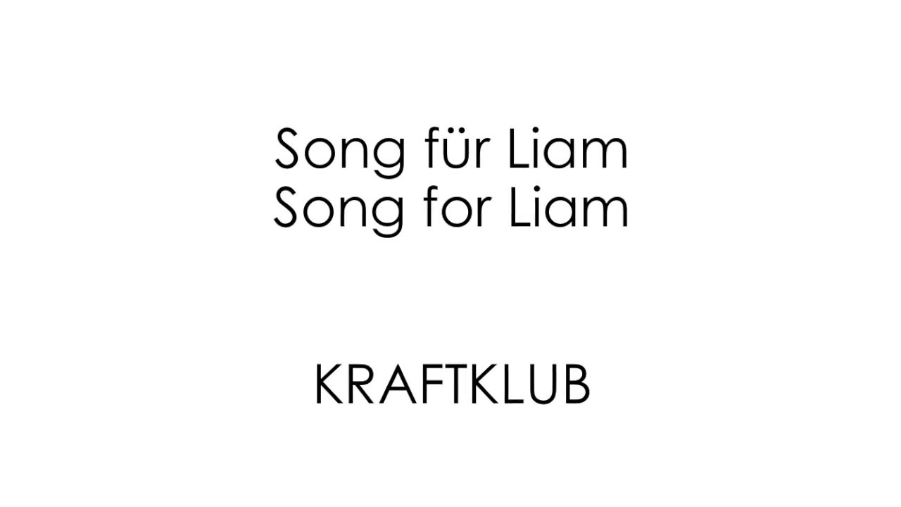 Song f&uuml;r Liam - KRAFTKLUB - English + German Lyrics