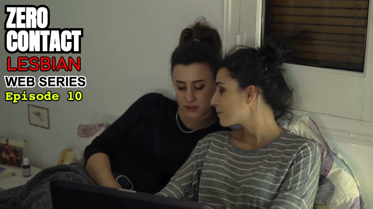 10# Нулевой контакт | ЛГБТ/ЛЕСБИЙСКИЙ ВЕБ-СЕРИАЛ