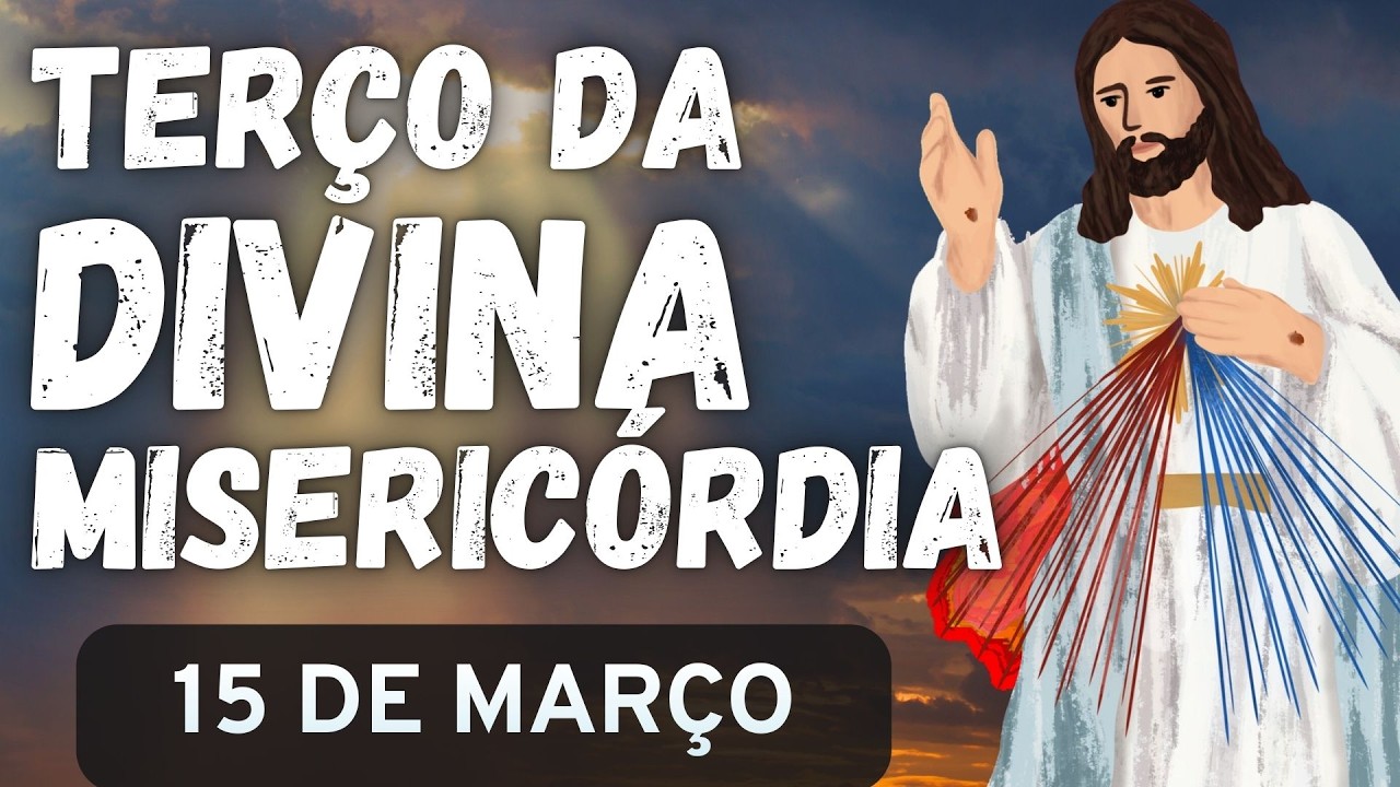 TERÇO DA DIVINAA MISERICÓRDIA - 15/03/26