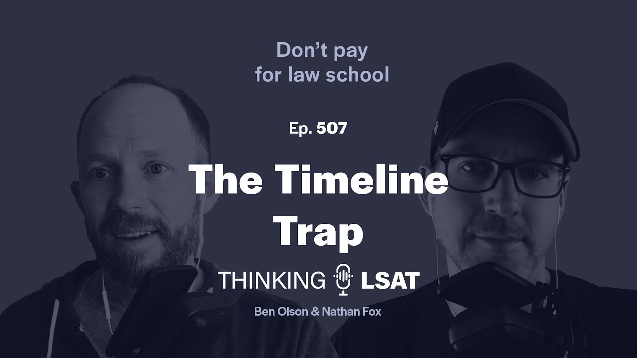 The Timeline Trap | Thinking LSAT, Ep. 507