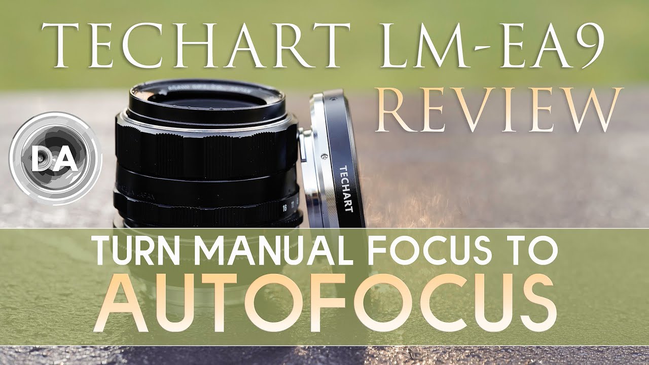 Techart LM-EA9 Review:  Turn Manual Focus to Autofocus!