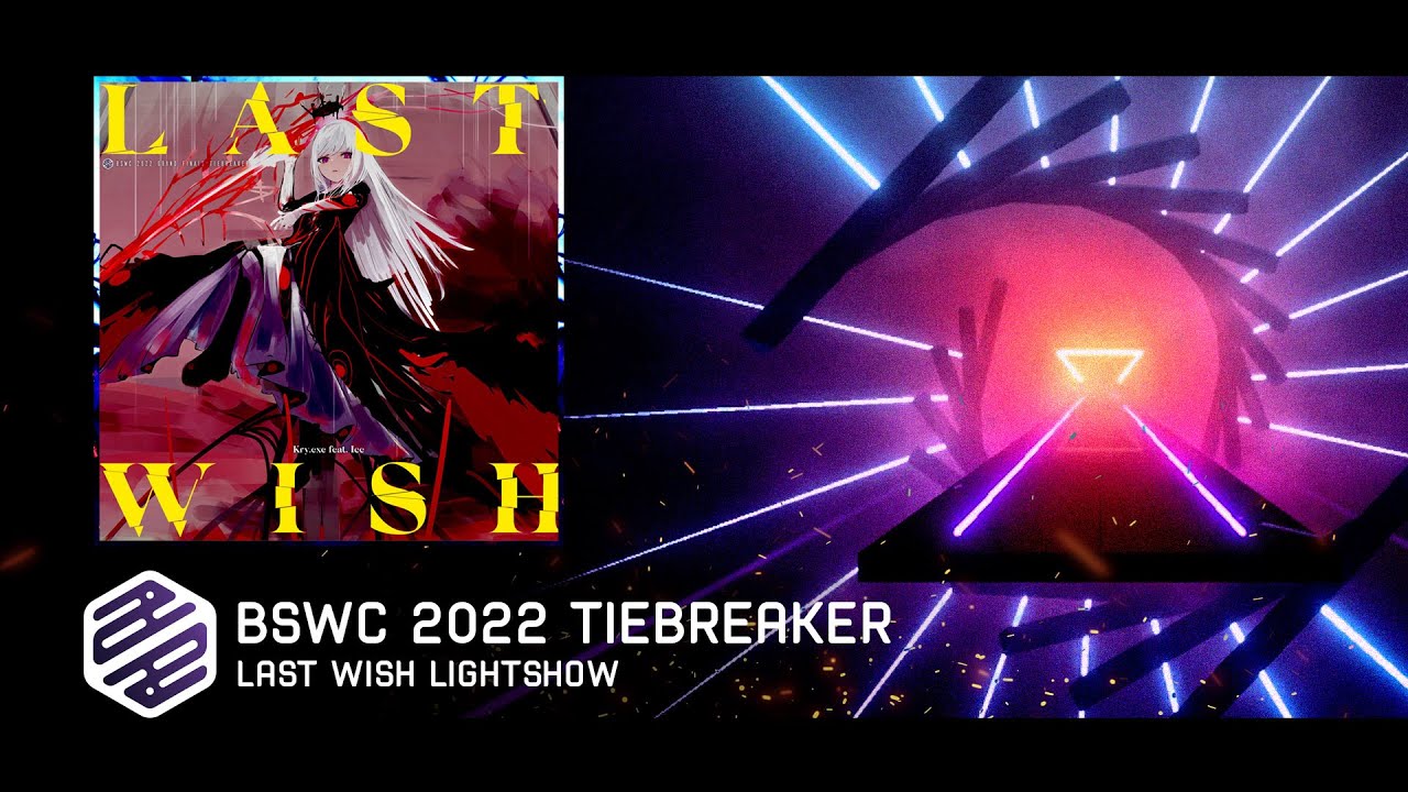 Kry.exe ft. Ice - Last Wish (Lightshow) [BSWC 2022 Grand Finals Tiebreaker]