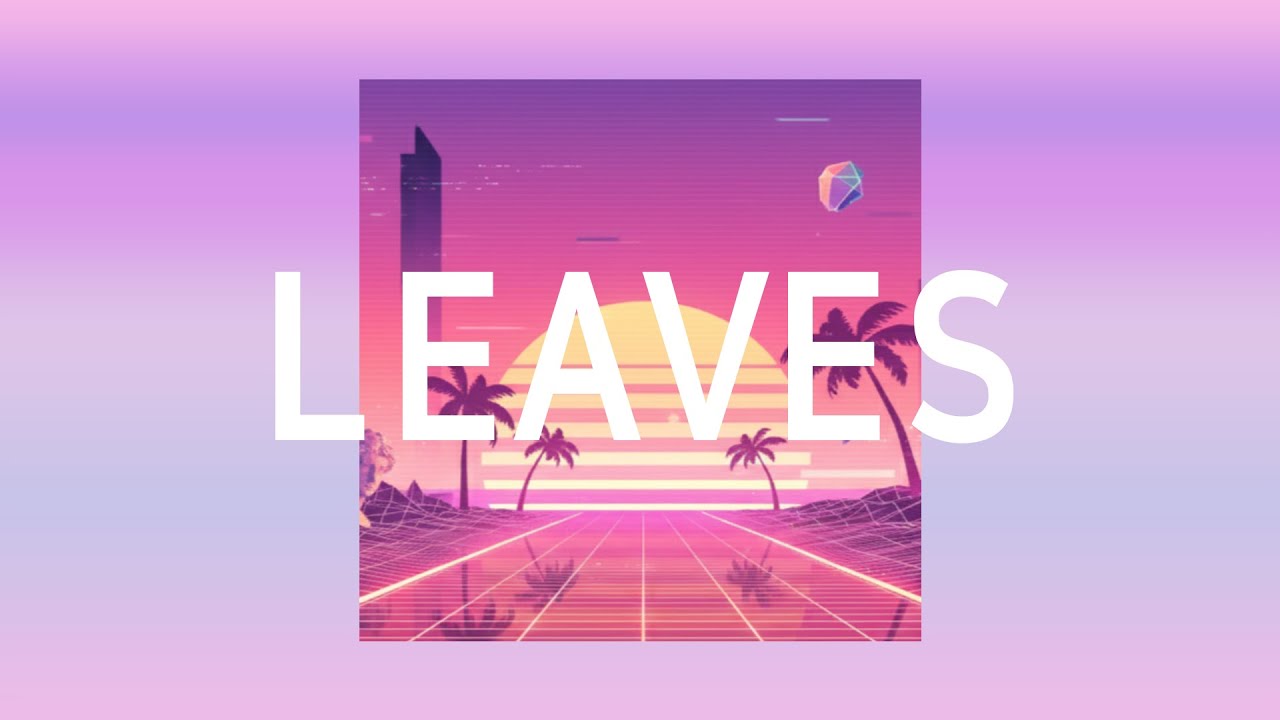 [창팝] LEAVES