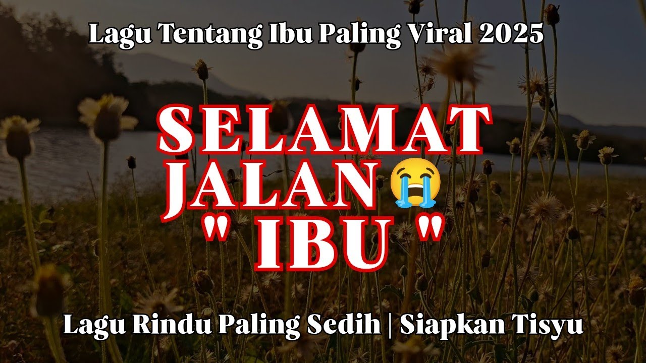 SELAMAT JALAN IBU ‼️  LAGU POP GALAU TENTANG KERINDUAN & KEHILANGAN