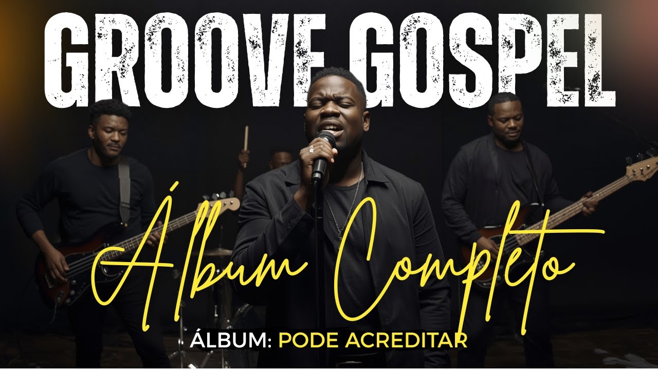 Groove Gospel Music | Louvor com Groove – ÁLBUM COMPLETO 