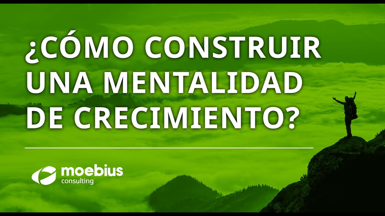 ¿Cómo construir una MENTALIDAD DE CRECIMIENTO?
