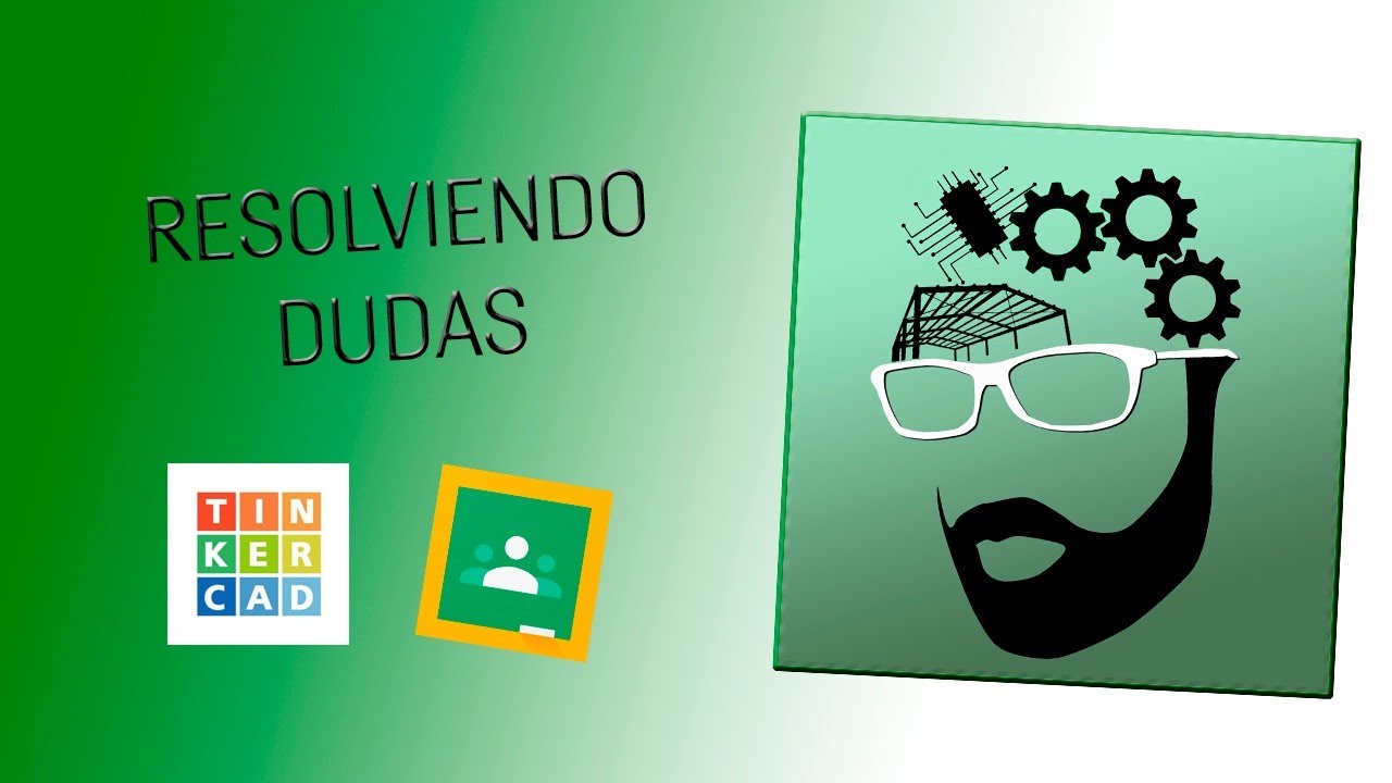 Resolviendo dudas (TinkerCad, informes, etc)