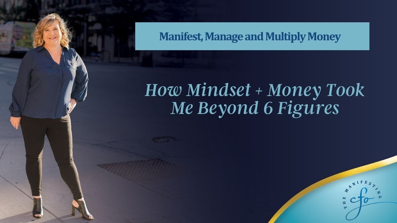 How Mindset + Money Took Me Beyond 6 Figures