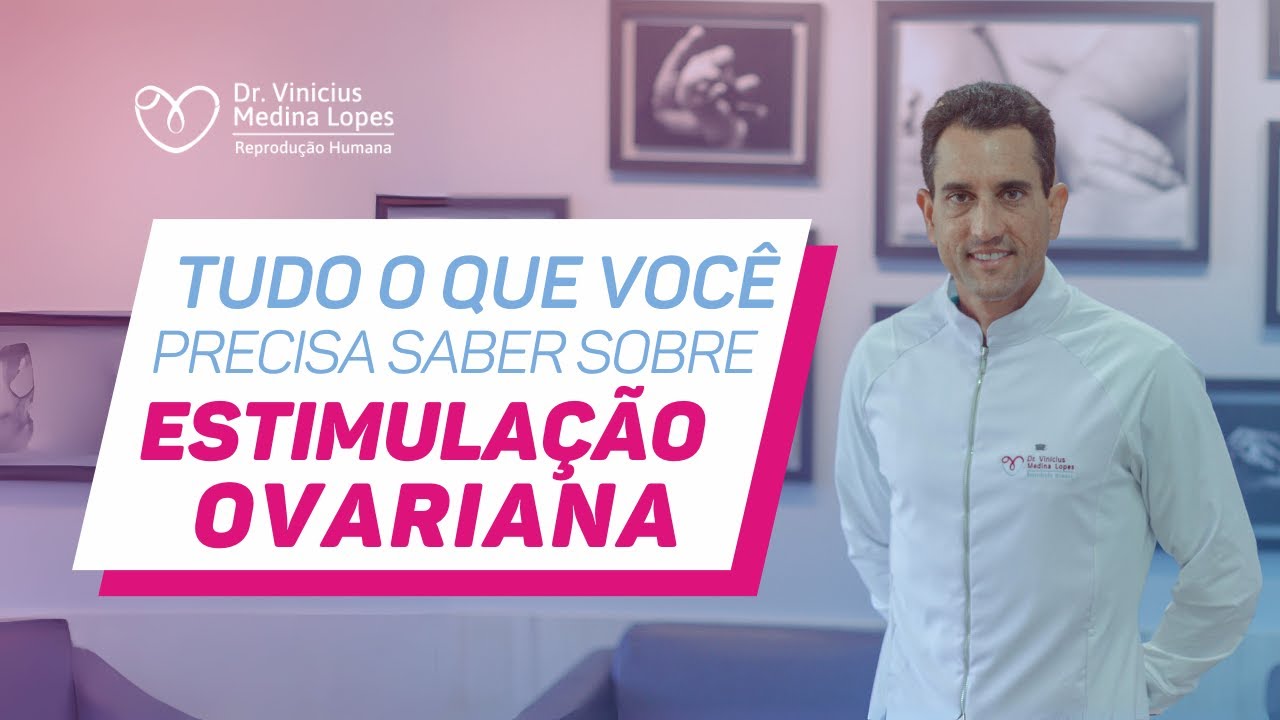 Entenda TUDO sobre Estimulação Ovariana para realizar uma FIV - Dr. Vinicius Medina Lopes
