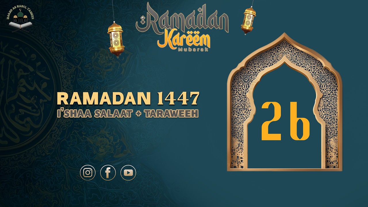 I'shaa Salaat + 26th Taraweeh- 26th Ramadan 1447- Saturday March 14, 2026