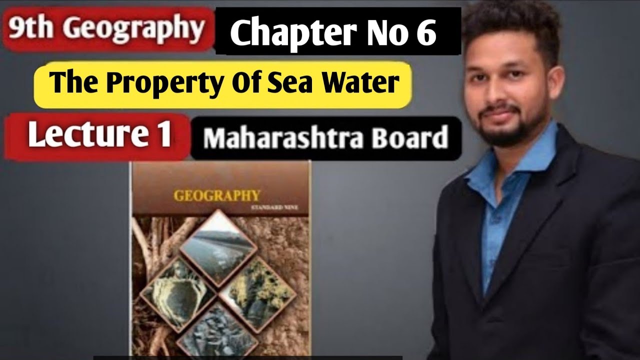 9th Geography | Chapter 6 | The Property of Sea Water |  Lecture 1 | Maharashtra Board |