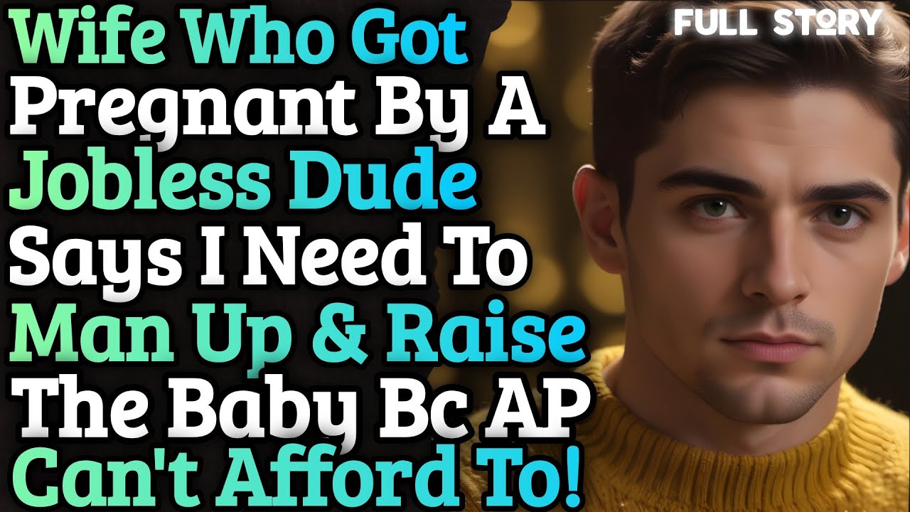 Wife Who Got Pregnant By A Jobless Dude Is Upset I Won't Raise The Baby!