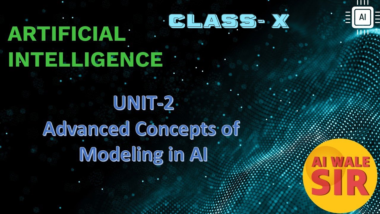 Unit 2- Advanced Concepts of Modeling in AI