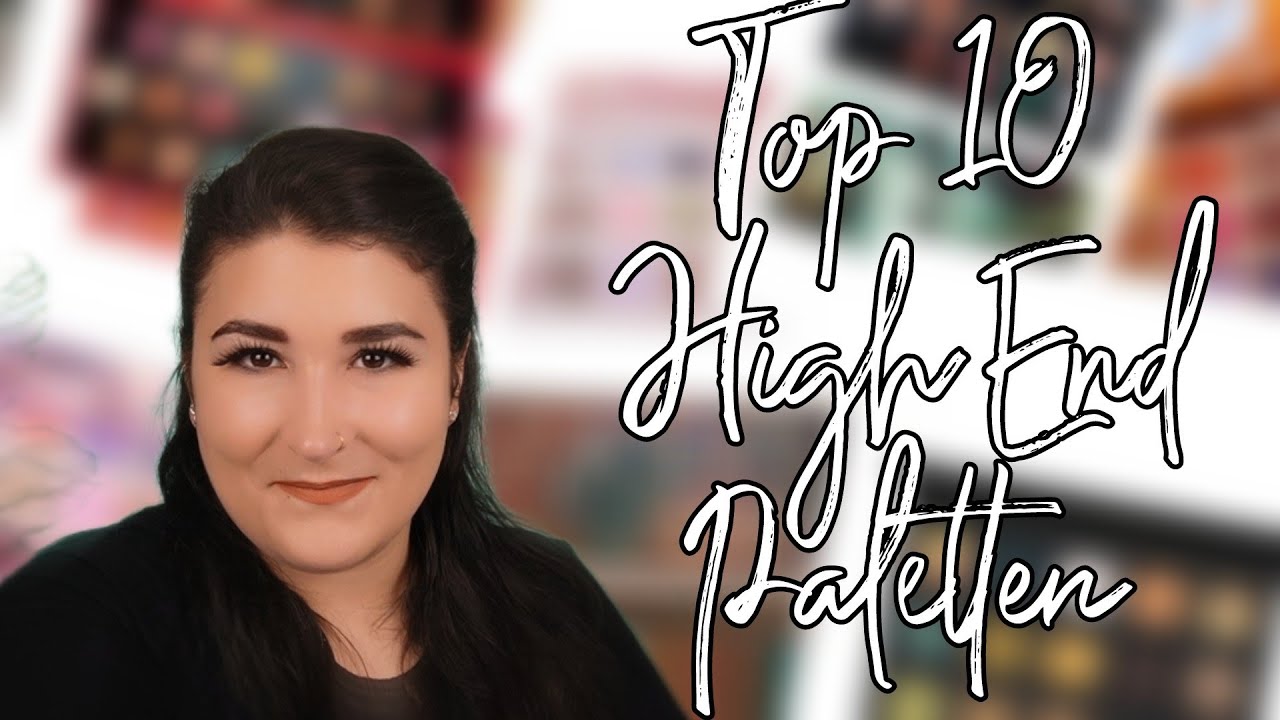 Meine Top 10 High End Lidschattenpaletten 🤑✨