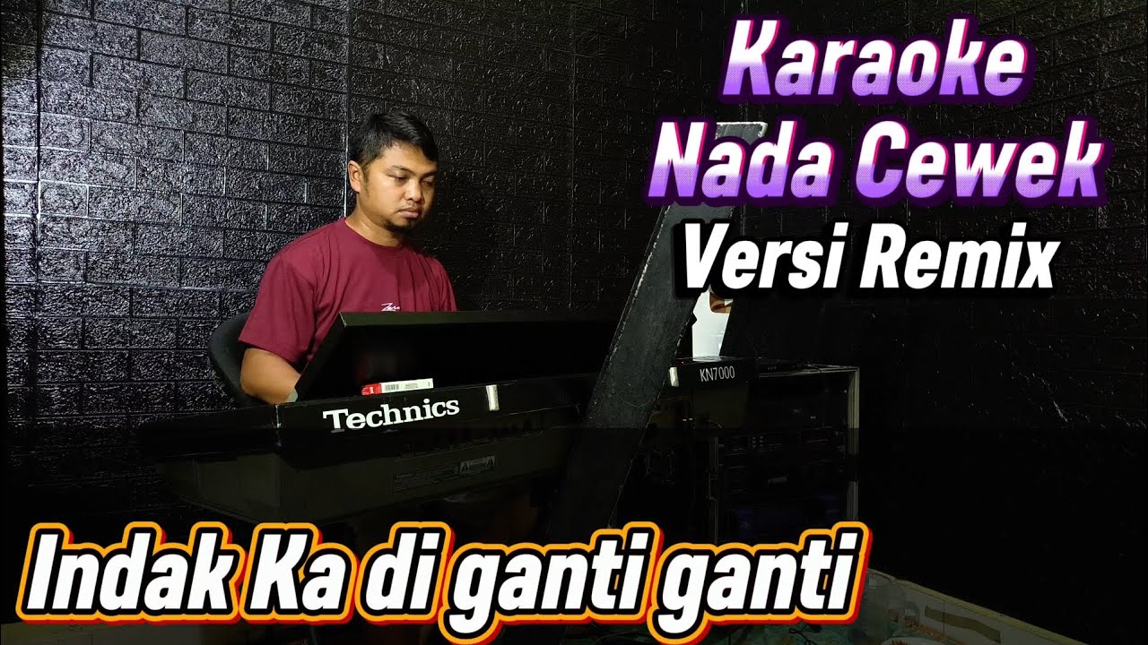 INDAK KA DIGANTI GANTI ( Fauzana ) Versi Remix - Karaoke/Lirik Nada Wanita