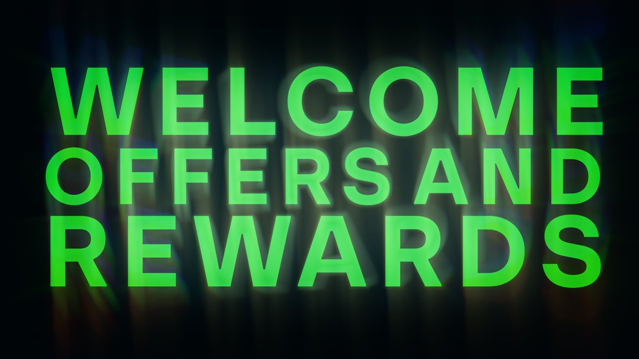 Welcome Offers and Rewards