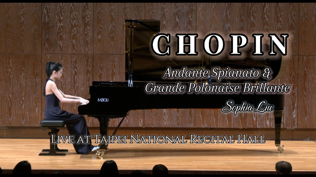 Sophia Liu - Chopin: Andante Spianato et Grande Polonaise Brillante, Op. 22