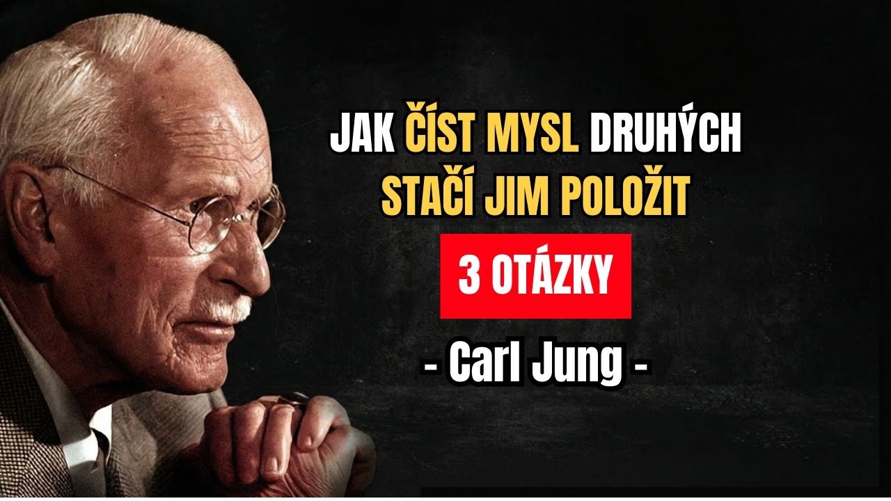 Chceš-li číst něčí mysl, stačí mu položit 3 otázky – Carl Jung.