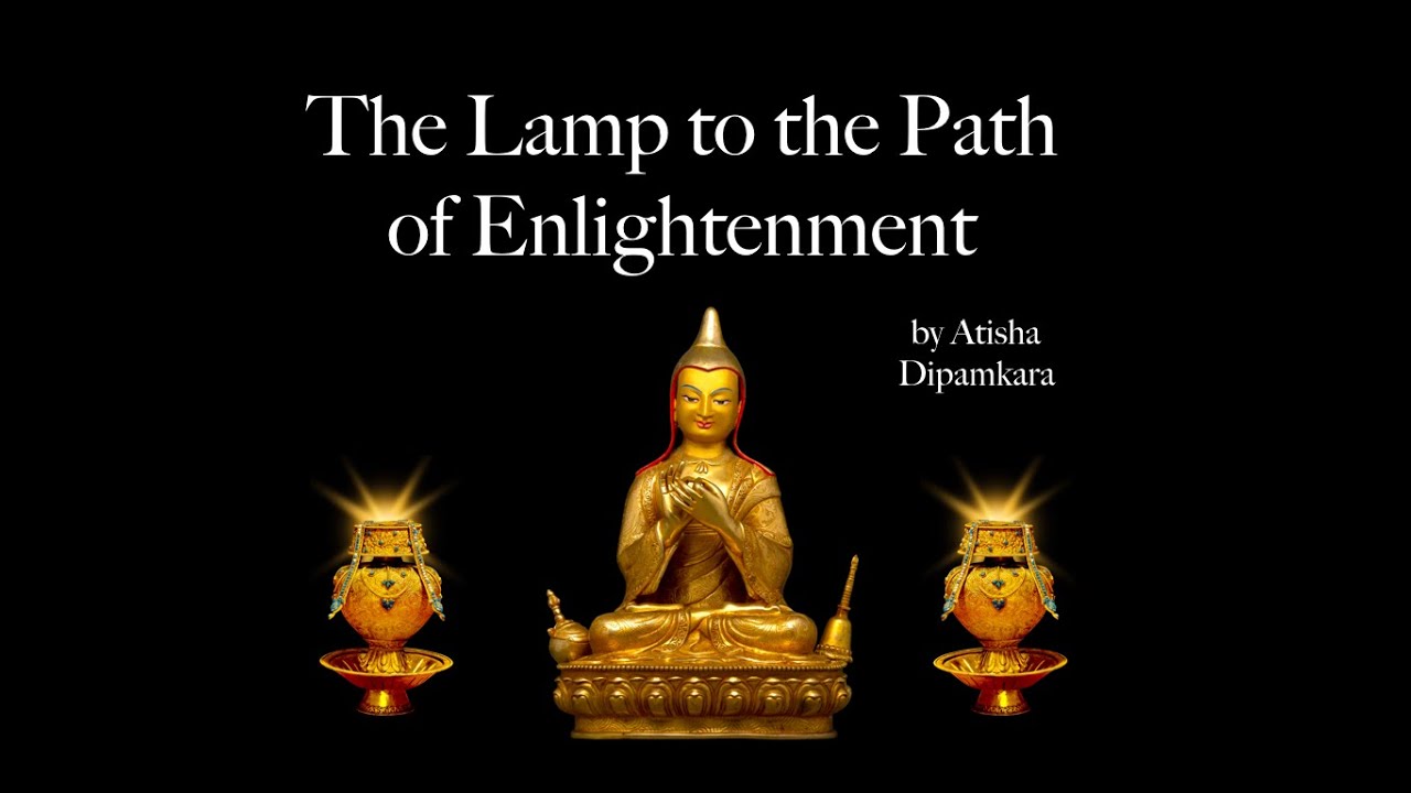 The Lamp to the Path of Enlightenment - Atisha
