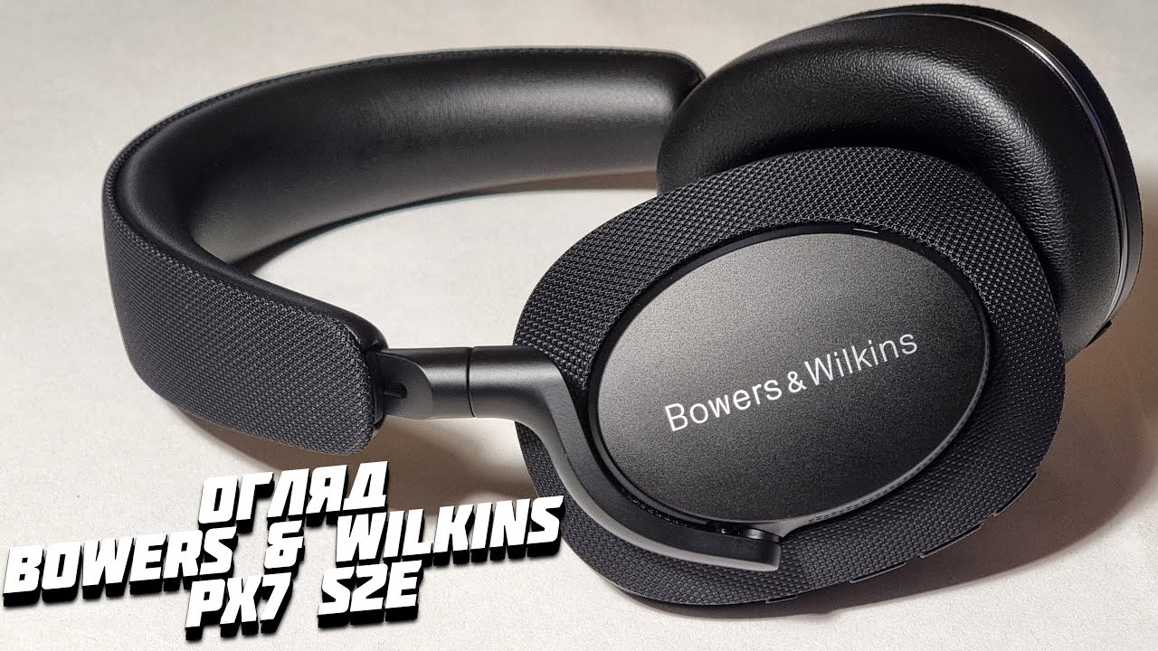 Огляд Bowers & Wilkins PX7 S2e. Навушники з характером