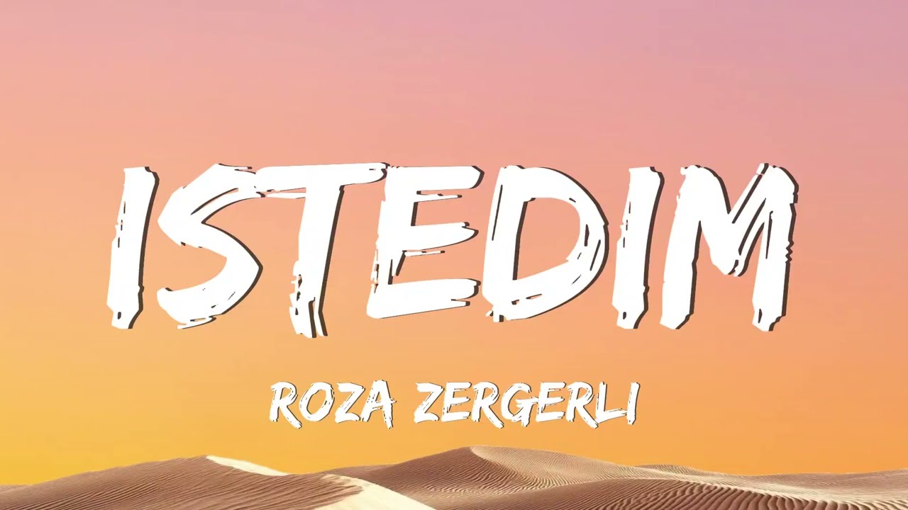 Roza Zergerli - Istedim (Lyrics)