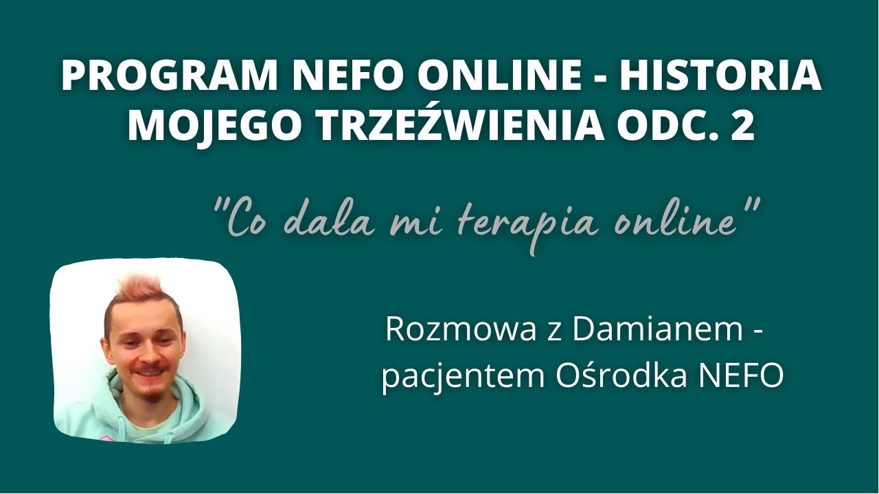 PROGRAM NEFO ONLINE - HISTORIA MOJEGO TRZEŹWIENIA odc 2 - 