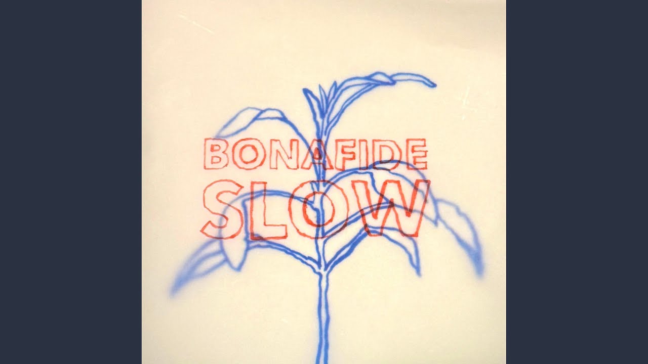 Bonafide Slow