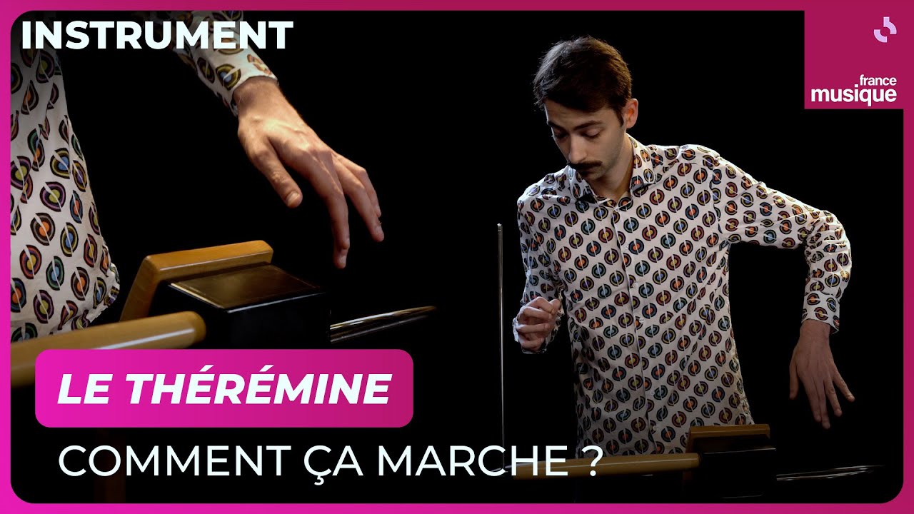 Le thérémine, comment ça marche ? Par Grégoire Blanc - Culture Prime