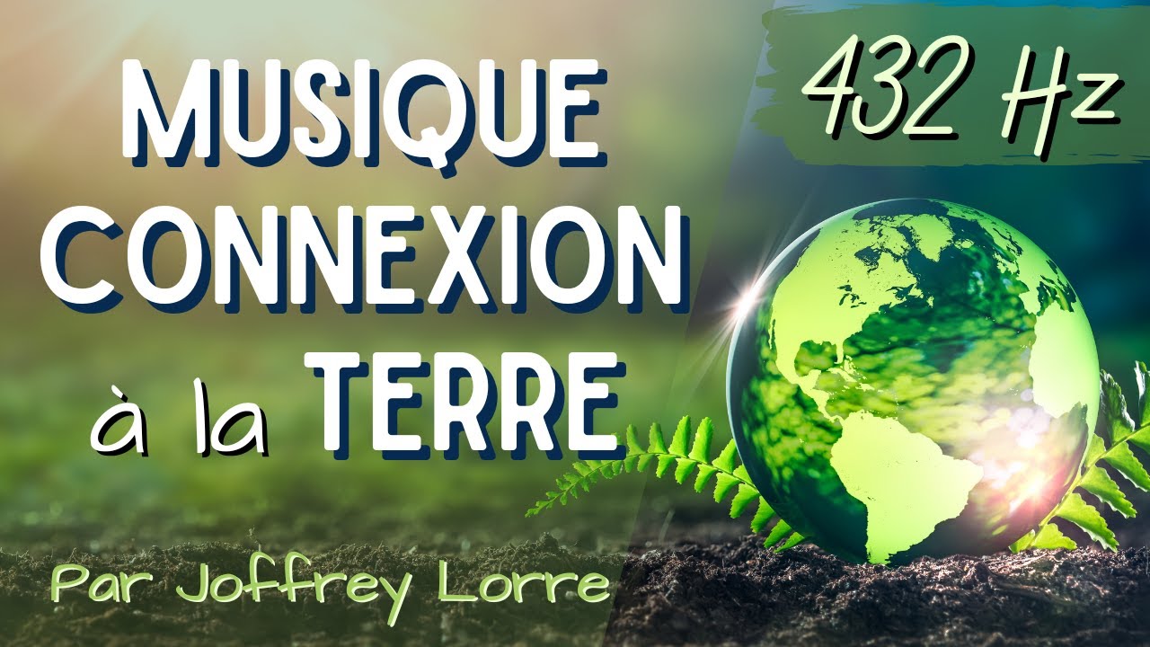 🌍Connexion à la Terre 🧘‍♀️Nettoyage énergétique🎵432 Hz🎧Musique de méditation par Joffrey Lorre 💫 1h
