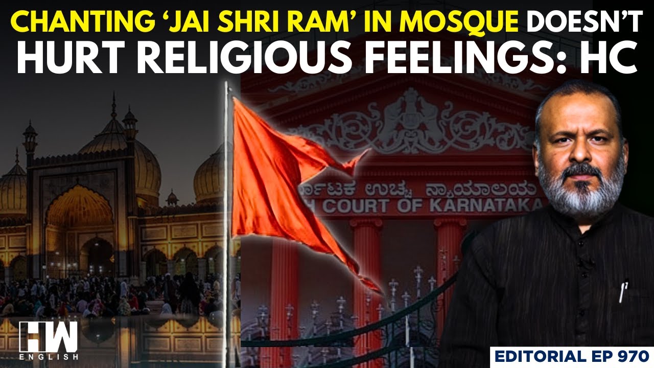 Editorial with Sujit Nair | Chanting ‘Jai Shri Ram’ In Mosque Doesn’t Hurt Religious Feelings: HC