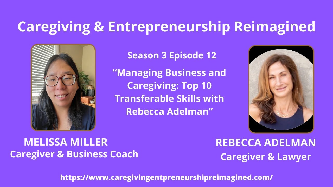Managing Business and Caregiving: Top 10 Transferable Skills with Rebecca Adelman