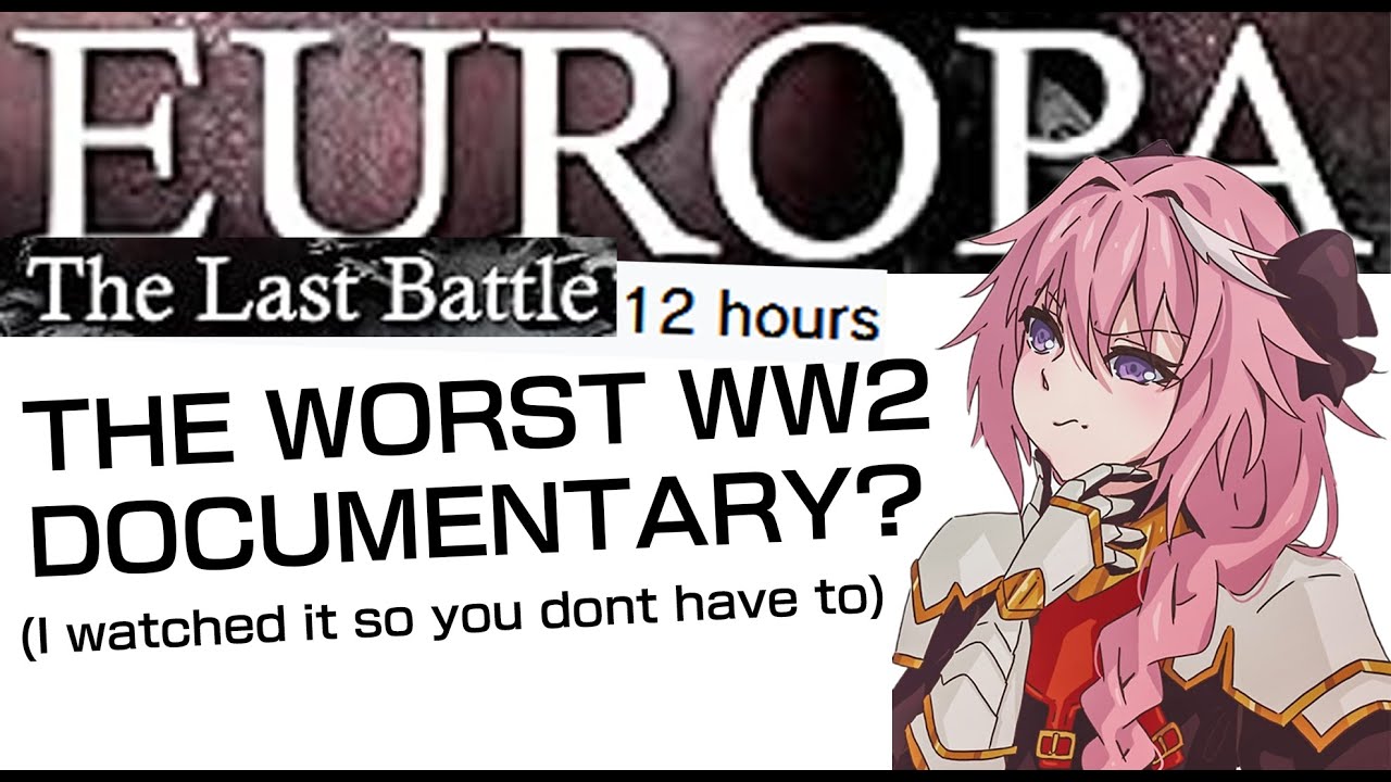 The Worst WW2 Documentary Explained (Europa: The Last Battle)