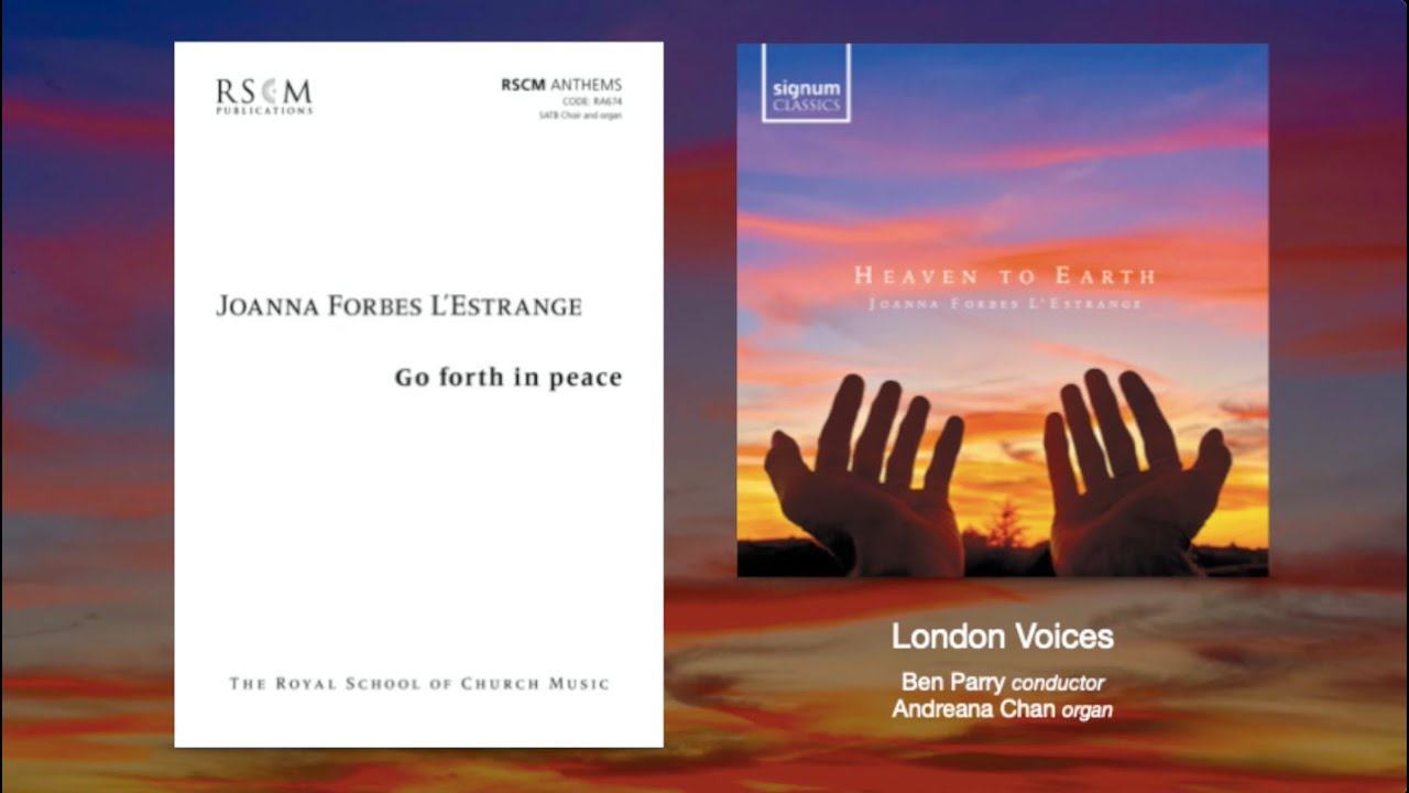 Go Forth In Peace - a setting for SATB/organ by Joanna Forbes L'Estrange