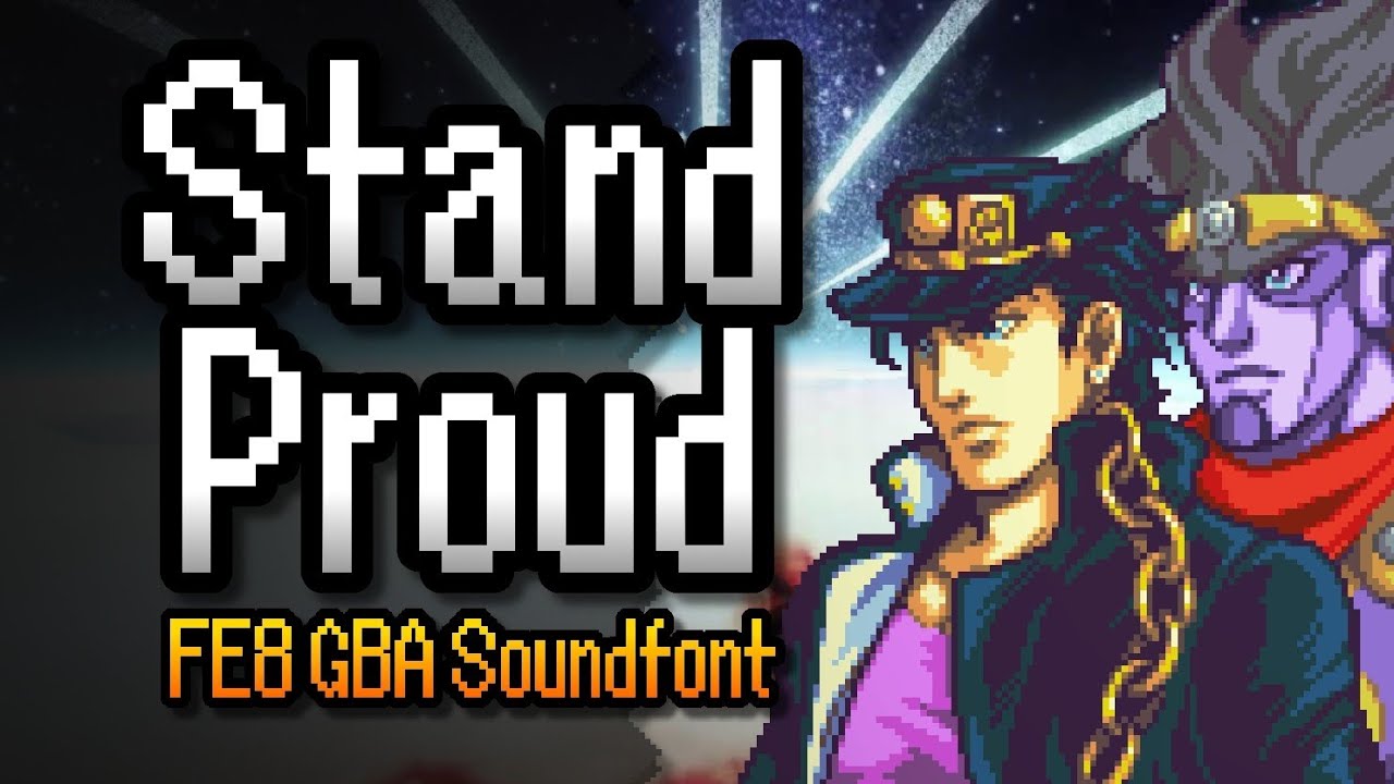 Stand Proud (JoJo's Bizarre Adventure) – Fire Emblem: Sacred Stones GBA Soundfont Cover