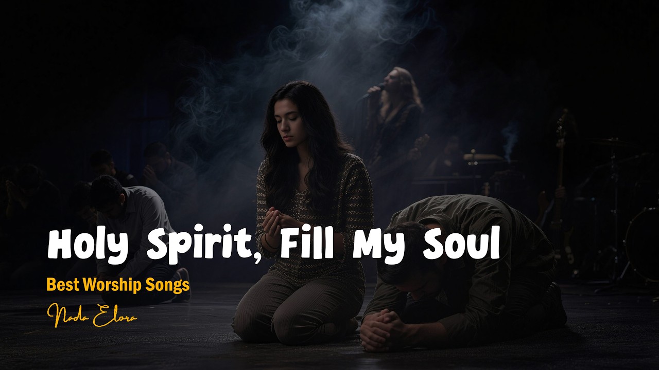 Holy Spirit, Fill My Soul - Powerful Worship Song | Nada Elora (Official Music Video & Lyrics)