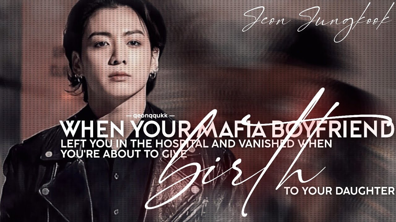When Your Mafia Boyfriend Left You In The Hospital When You're About to- || Jungkook FF || Oneshot