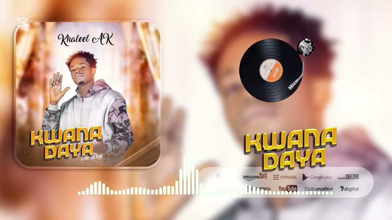 KWANA DAYA (KHALEEL AK DORAYI)-OFFICIAL-AUDIO 